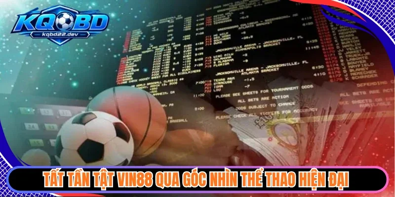 Tất tần tật Vin88 qua góc nhìn thể thao hiện đại 