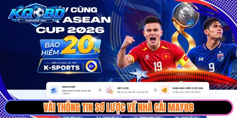 May88 - Nhà Cái Thể Thao Uy Tín Đáng Để Đầu Tư Mỗi Ngày 2 Vài thông tin sơ lược về nhà cái May88